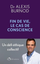 Fin de vie, le cas de conscience: Un défi éthique collectif
